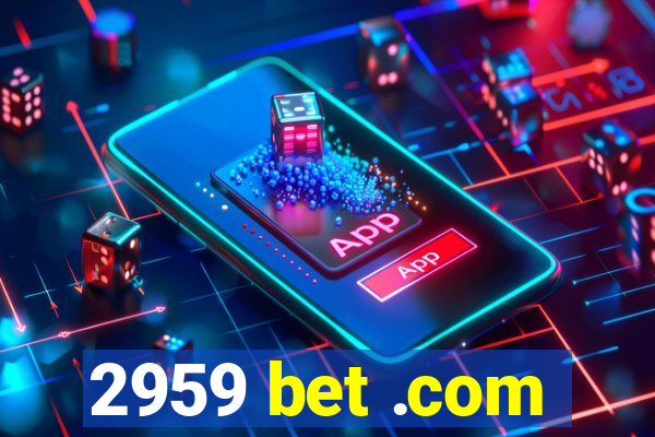 2959 bet .com